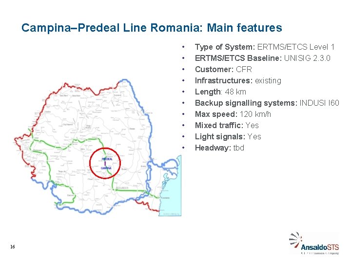 Campina–Predeal Line Romania: Main features • • • 16 Type of System: ERTMS/ETCS Level