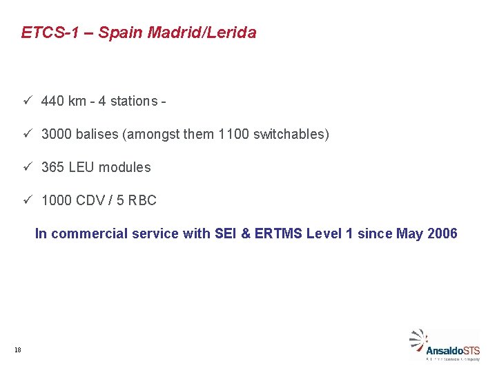 ETCS-1 – Spain Madrid/Lerida ü 440 km - 4 stations - ü 3000 balises