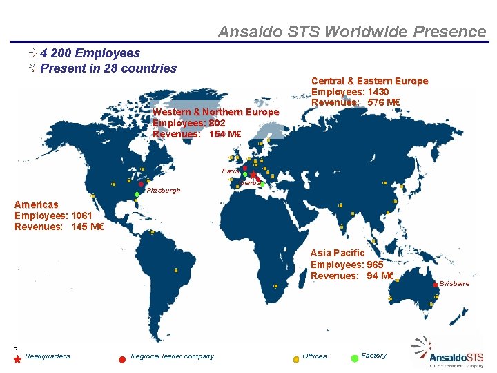 Ansaldo STS Worldwide Presence 4 200 Employees Present in 28 countries Western & Northern