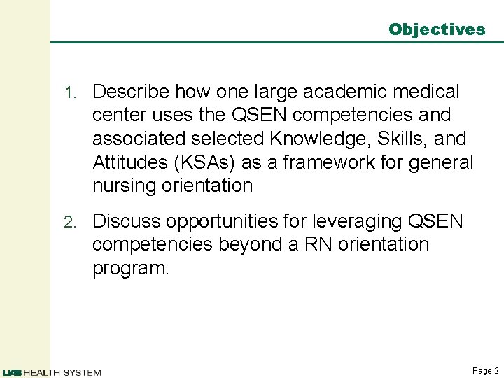 Objectives 1. Describe how one large academic medical center uses the QSEN competencies and