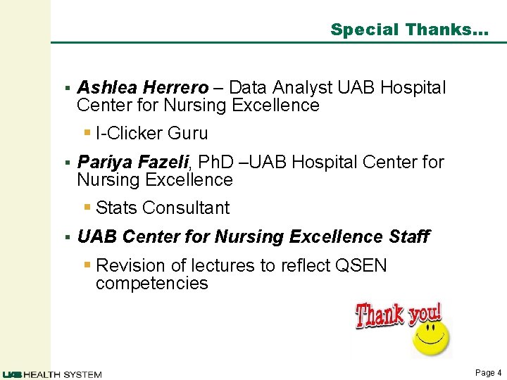 Special Thanks… § Ashlea Herrero – Data Analyst UAB Hospital Center for Nursing Excellence Special Thanks… § Ashlea Herrero – Data Analyst UAB Hospital Center for Nursing Excellence