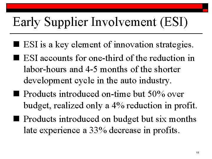 Early Supplier Involvement (ESI) n ESI is a key element of innovation strategies. n
