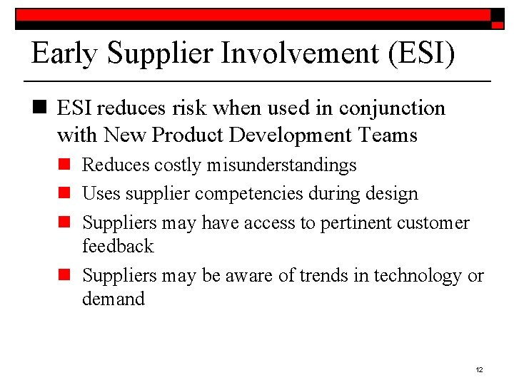 Early Supplier Involvement (ESI) n ESI reduces risk when used in conjunction with New