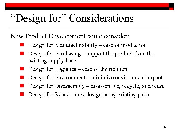 “Design for” Considerations New Product Development could consider: n Design for Manufacturability – ease