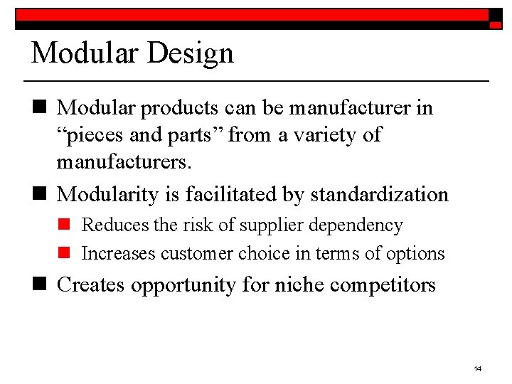 Modular Design n Modular products can be manufacturer in “pieces and parts” from a