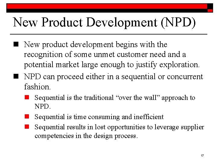 New Product Development (NPD) n New product development begins with the recognition of some