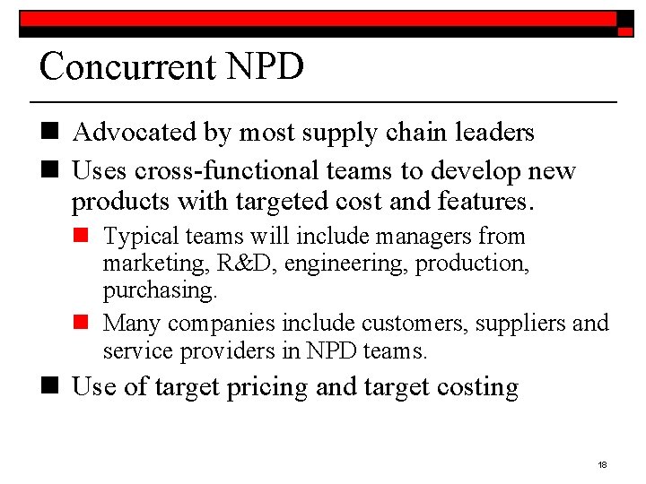 Concurrent NPD n Advocated by most supply chain leaders n Uses cross-functional teams to