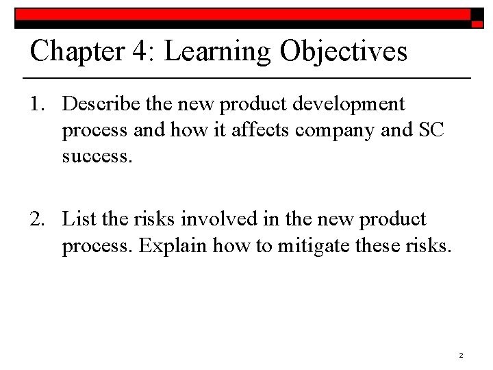 Chapter 4: Learning Objectives 1. Describe the new product development process and how it