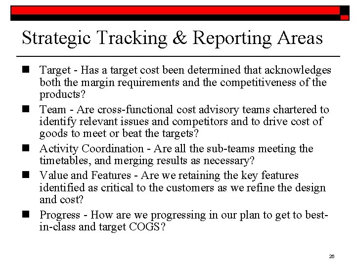 Strategic Tracking & Reporting Areas n Target - Has a target cost been determined