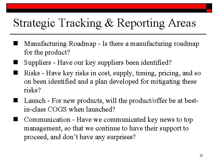 Strategic Tracking & Reporting Areas n Manufacturing Roadmap - Is there a manufacturing roadmap