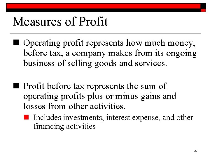 Measures of Profit n Operating profit represents how much money, before tax, a company