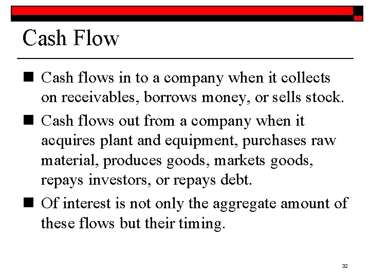 Cash Flow n Cash flows in to a company when it collects on receivables,