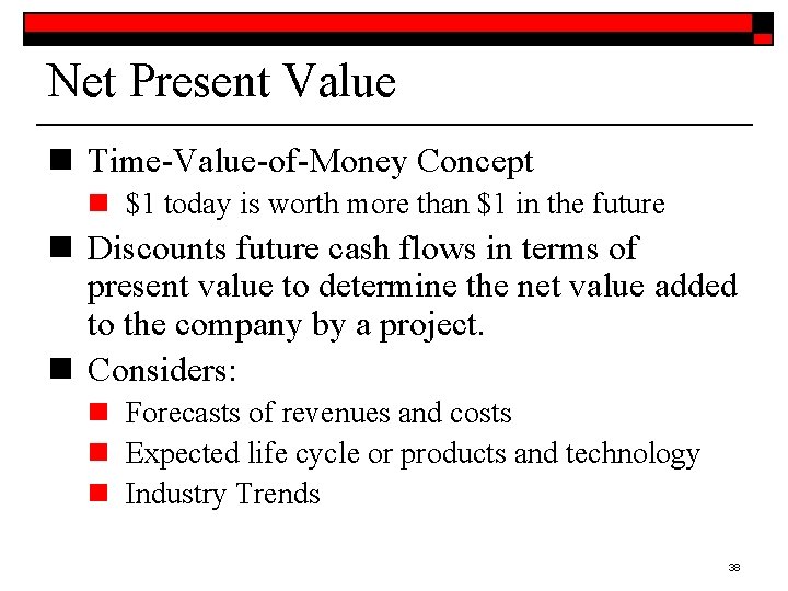 Net Present Value n Time-Value-of-Money Concept n $1 today is worth more than $1