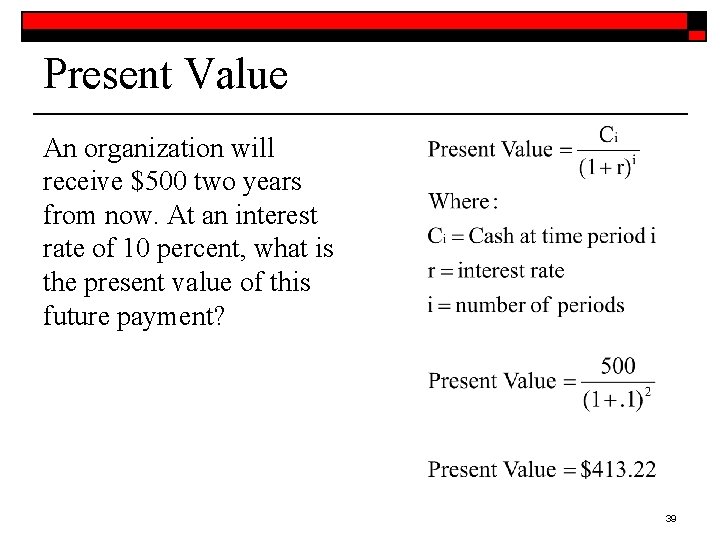 Present Value An organization will receive $500 two years from now. At an interest