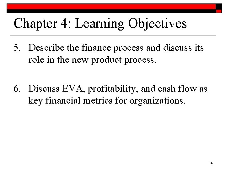 Chapter 4: Learning Objectives 5. Describe the finance process and discuss its role in