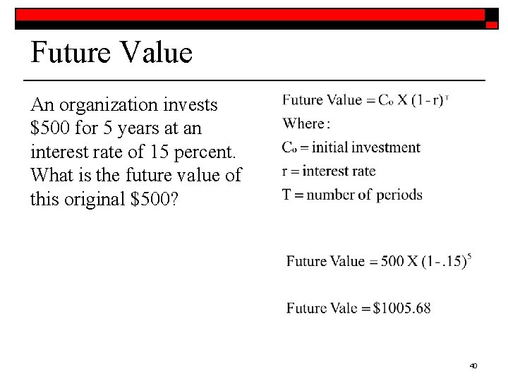 Future Value An organization invests $500 for 5 years at an interest rate of
