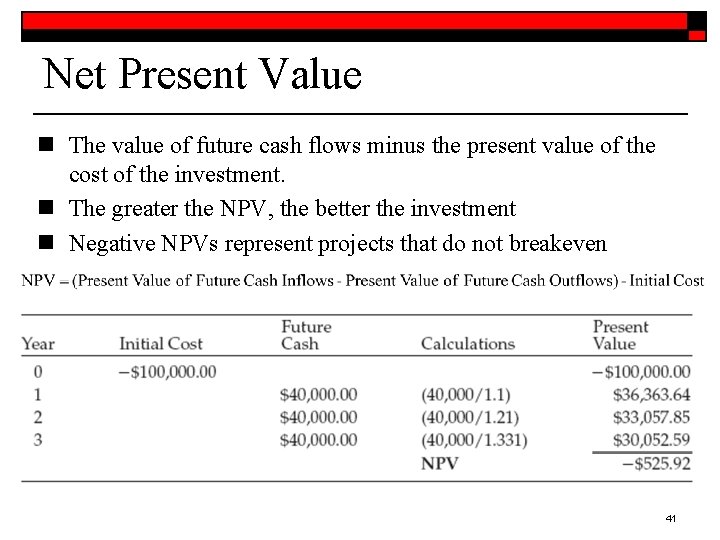 Net Present Value n The value of future cash flows minus the present value