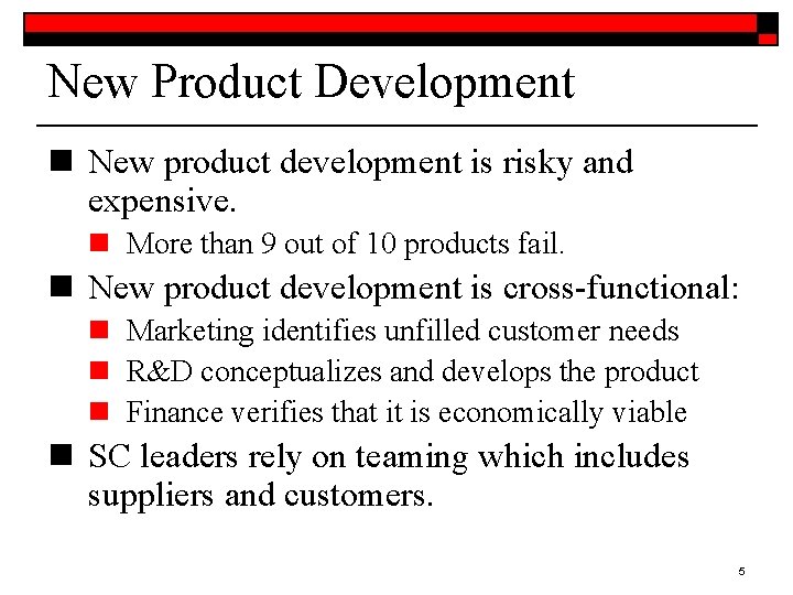 New Product Development n New product development is risky and expensive. n More than
