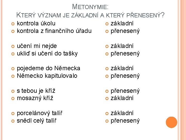 METONYMIE: KTERÝ VÝZNAM JE ZÁKLADNÍ A KTERÝ PŘENESENÝ? kontrola úkolu kontrola z finančního úřadu