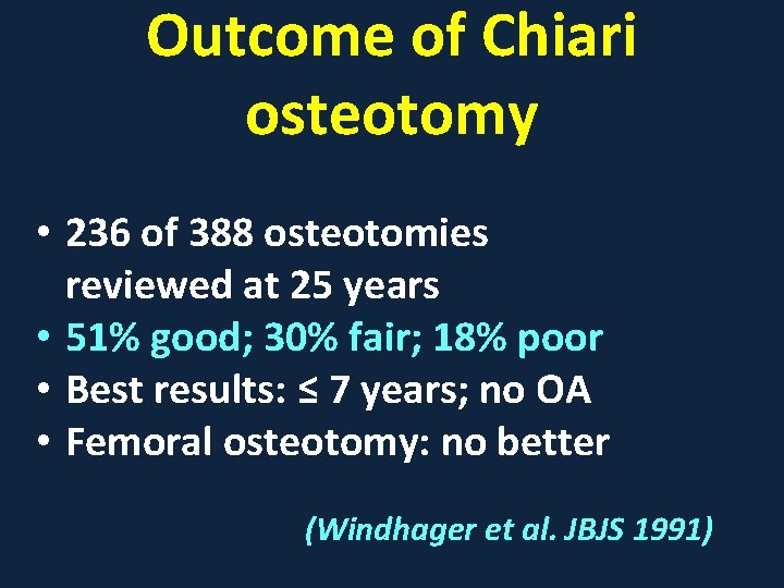 Outcome of Chiari osteotomy • 236 of 388 osteotomies reviewed at 25 years •