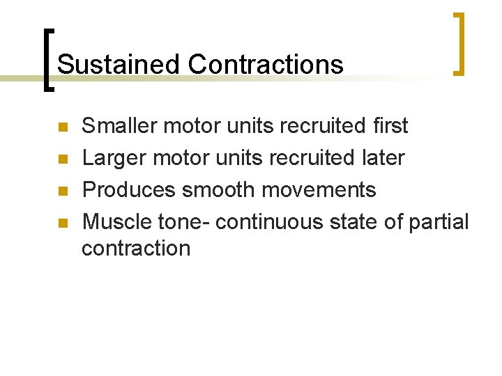 Sustained Contractions n n Smaller motor units recruited first Larger motor units recruited later