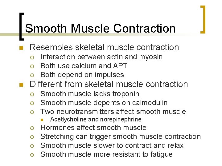 Smooth Muscle Contraction n Resembles skeletal muscle contraction ¡ ¡ ¡ n Interaction between