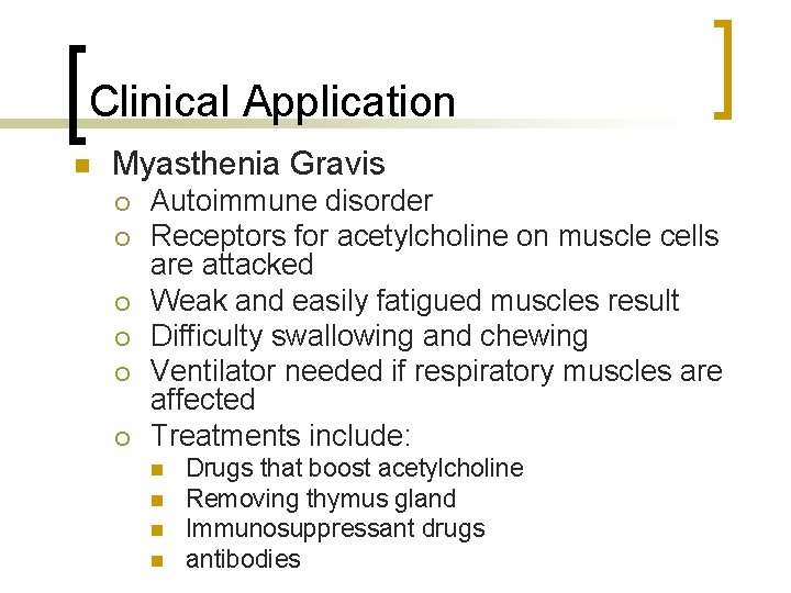 Clinical Application n Myasthenia Gravis ¡ ¡ ¡ Autoimmune disorder Receptors for acetylcholine on