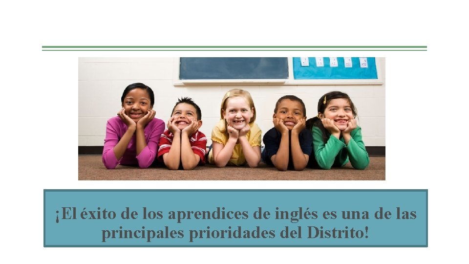 ¡El éxito de los aprendices de inglés es una de las principales prioridades del