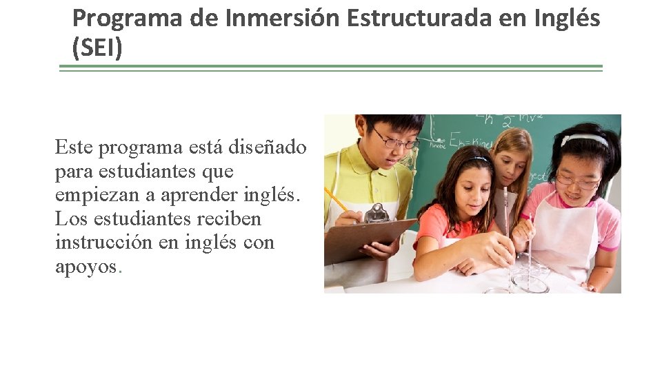 Programa de Inmersión Estructurada en Inglés (SEI) Este programa está diseñado para estudiantes que