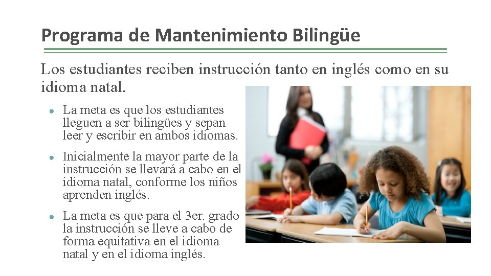 Programa de Mantenimiento Bilingüe Los estudiantes reciben instrucción tanto en inglés como en su