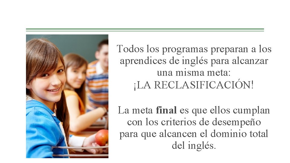 Todos los programas preparan a los aprendices de inglés para alcanzar una misma meta: