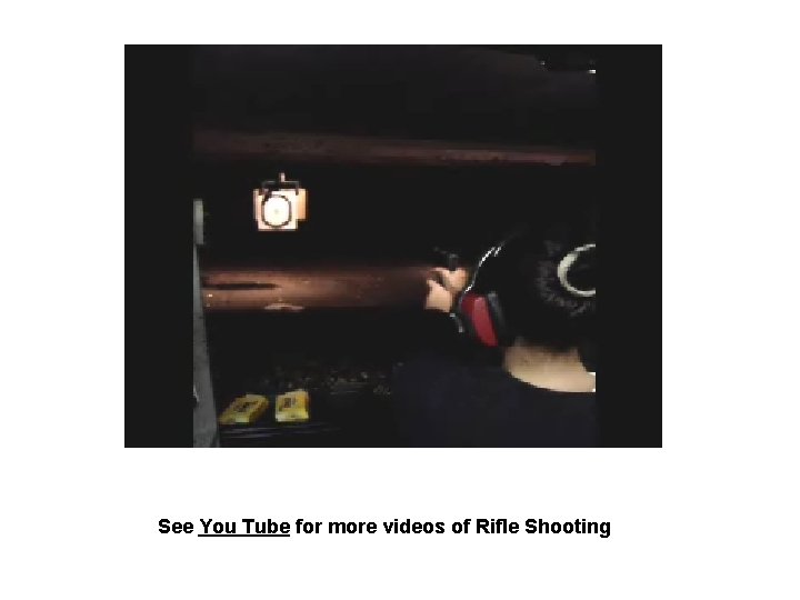 See You Tube for more videos of Rifle Shooting 