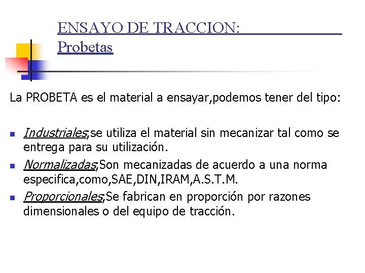 ENSAYO DE TRACCION: Probetas La PROBETA es el material a ensayar, podemos tener del