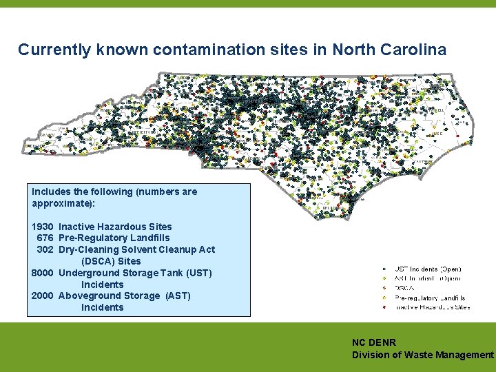 Currently known contamination sites in North Carolina Includes the following (numbers are approximate): 1930 Currently known contamination sites in North Carolina Includes the following (numbers are approximate): 1930