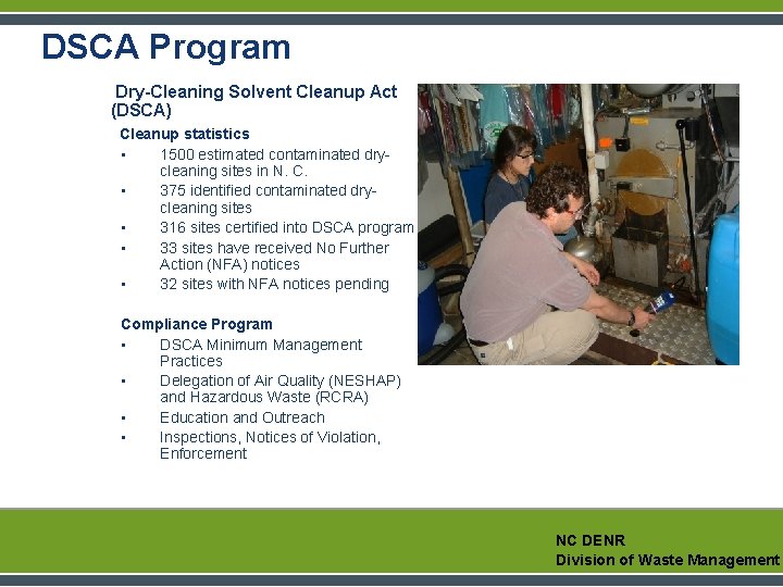 DSCA Program Dry-Cleaning Solvent Cleanup Act (DSCA) Cleanup statistics • 1500 estimated contaminated drycleaning DSCA Program Dry-Cleaning Solvent Cleanup Act (DSCA) Cleanup statistics • 1500 estimated contaminated drycleaning