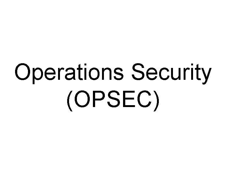Operations Security (OPSEC) 