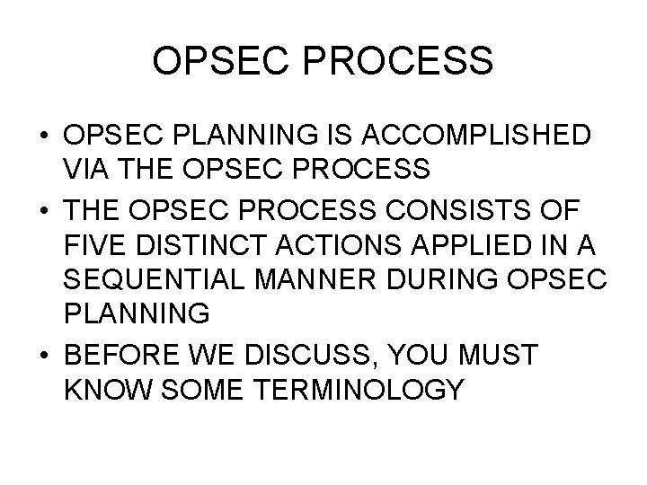 OPSEC PROCESS • OPSEC PLANNING IS ACCOMPLISHED VIA THE OPSEC PROCESS • THE OPSEC