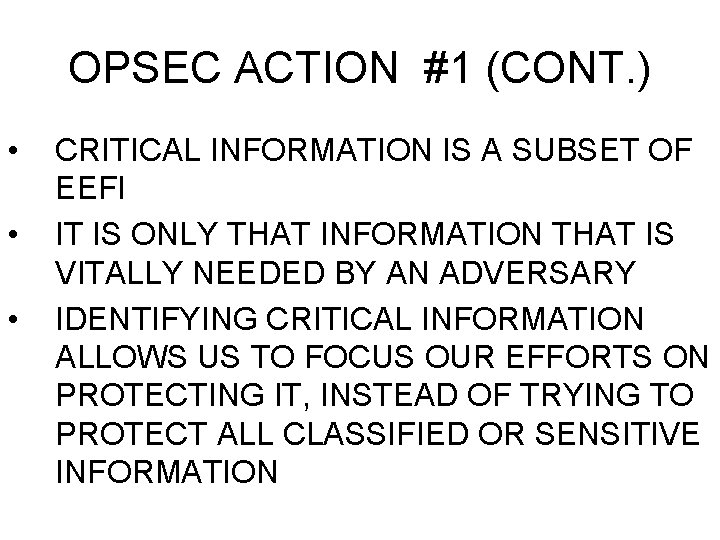 OPSEC ACTION #1 (CONT. ) • • • CRITICAL INFORMATION IS A SUBSET OF