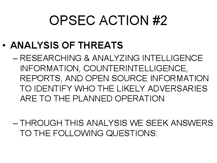 OPSEC ACTION #2 • ANALYSIS OF THREATS – RESEARCHING & ANALYZING INTELLIGENCE INFORMATION, COUNTERINTELLIGENCE,