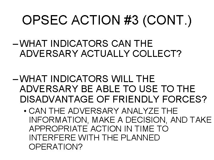 OPSEC ACTION #3 (CONT. ) – WHAT INDICATORS CAN THE ADVERSARY ACTUALLY COLLECT? –