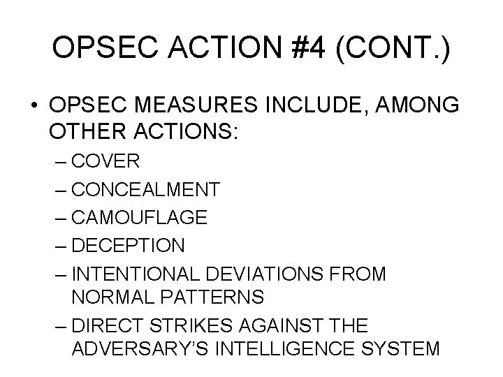 OPSEC ACTION #4 (CONT. ) • OPSEC MEASURES INCLUDE, AMONG OTHER ACTIONS: – COVER