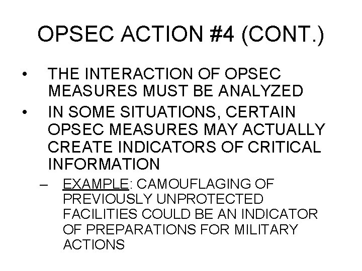 OPSEC ACTION #4 (CONT. ) • THE INTERACTION OF OPSEC MEASURES MUST BE ANALYZED