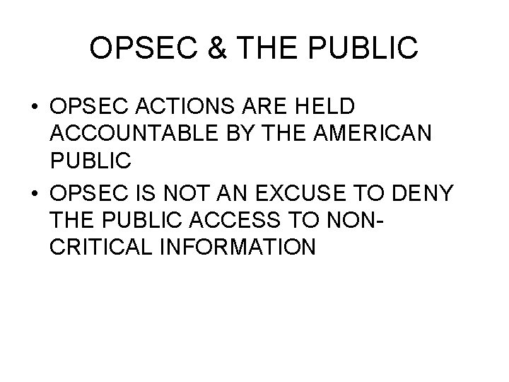 OPSEC & THE PUBLIC • OPSEC ACTIONS ARE HELD ACCOUNTABLE BY THE AMERICAN PUBLIC