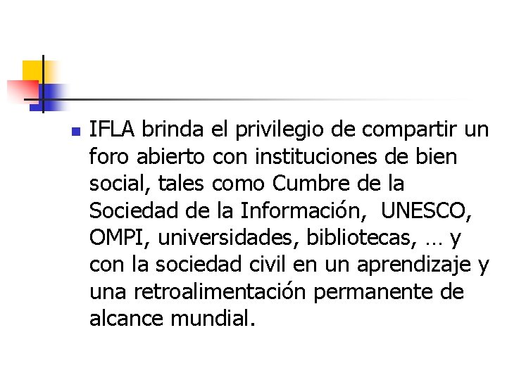 n IFLA brinda el privilegio de compartir un foro abierto con instituciones de bien n IFLA brinda el privilegio de compartir un foro abierto con instituciones de bien