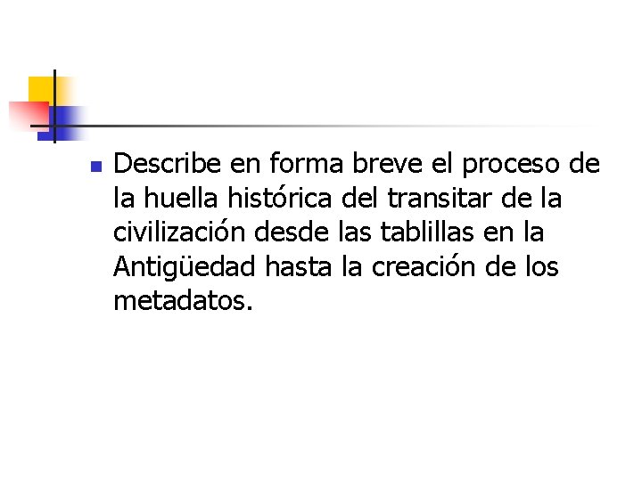 n Describe en forma breve el proceso de la huella histórica del transitar de n Describe en forma breve el proceso de la huella histórica del transitar de