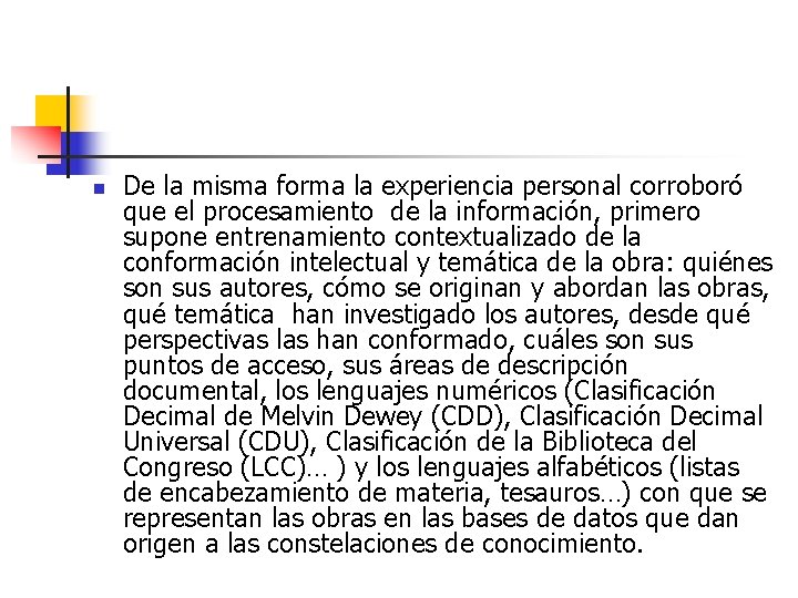 n De la misma forma la experiencia personal corroboró que el procesamiento de la n De la misma forma la experiencia personal corroboró que el procesamiento de la