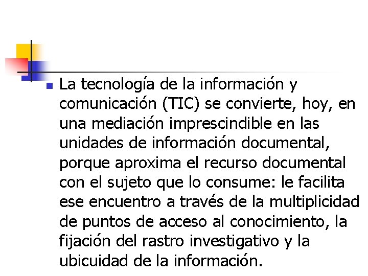 n La tecnología de la información y comunicación (TIC) se convierte, hoy, en una n La tecnología de la información y comunicación (TIC) se convierte, hoy, en una