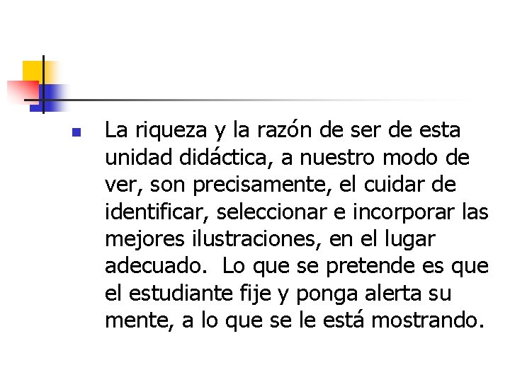 n La riqueza y la razón de ser de esta unidad didáctica, a nuestro n La riqueza y la razón de ser de esta unidad didáctica, a nuestro
