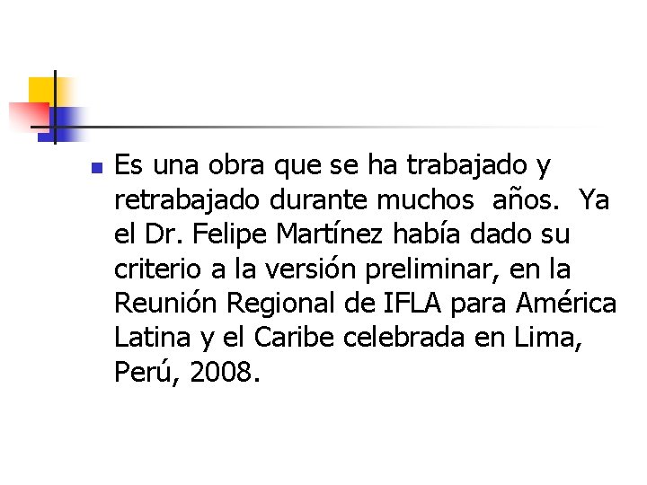 n Es una obra que se ha trabajado y retrabajado durante muchos años. Ya n Es una obra que se ha trabajado y retrabajado durante muchos años. Ya