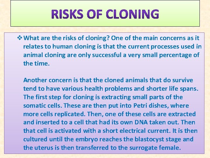 v. What are the risks of cloning? One of the main concerns as it